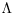 \Lambda 
