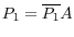 P_1=\overline {P_1 } A