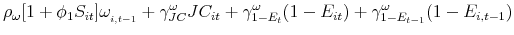 \displaystyle \rho _{\omega }[1+\phi _{1}S_{it}]\omega _{_{i,t-1}}+\gamma _{JC}^{\omega }JC_{it}+\gamma _{1-E_{t}}^{\omega }(1-E_{it})+\gamma _{1-E_{t-1}}^{\omega }(1-E_{i,t-1}) \notag