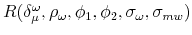  R(\delta _{\mu }^{\omega },\rho _{\omega },\phi _{1},\phi _{2},\sigma _{\omega },\sigma _{mw})