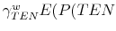  \gamma _{TEN}^{w}E(P(TEN