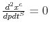  \frac{d^{2}x^{c}}{dpdt^{S}}=0