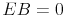  EB=0