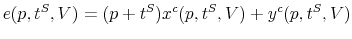 \displaystyle e(p,t^{S},V)=(p+t^{S})x^{c}(p,t^{S},V)+y^{c}(p,t^{S},V) 