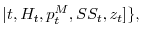 \displaystyle \vert t,H_{t},p_{t}^{M},SS_{t},z_{t}]\},% 