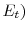  E_{t})