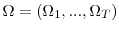  \Omega=(\Omega_{1},...,\Omega_{T})