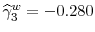  \widehat{\gamma}_{3}^{w}=-0.280