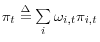 \pi _t \buildrel \Delta \over = \sum\limits_i {\omega _{i,t} } \pi _{i,t} 