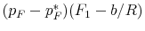  (p_F-p^*_F)(F_1-b/R)