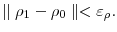  \parallel\rho_{1}-\rho_{0}\parallel<\varepsilon_{\rho}.