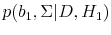  p(b_1,\Sigma \vert D, H_1)