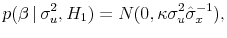 \displaystyle p(\beta \vert \sigma_u^2, H_1) = N(0,\kappa\sigma_u^2 \hat{\sigma}_x^{-1}),
