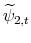  \widetilde{\psi}_{2,t}