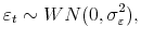 \displaystyle \varepsilon _{t}\sim WN(0,\sigma_{\varepsilon}^{2}),