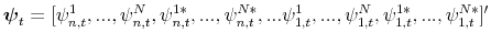 \displaystyle \boldsymbol{\psi}_{t}=[\psi_{n,t}^{1},...,\psi_{n,t}^{N},\psi_{n,t}^{1\ast },...,\psi_{n,t}^{N\ast},...\psi_{1,t}^{1},...,\psi_{1,t}^{N},\psi _{1,t}^{1\ast},...,\psi_{1,t}^{N\ast}]^{\prime}% 
