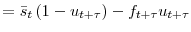 \displaystyle =\bar{s}_{t}\left( 1-u_{t+\tau}\right) -f_{t+\tau}u_{t+\tau}
