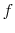 \displaystyle f