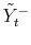  \tilde{Y}% _{t}^{-}