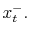  x_{t}^{-}.