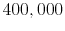  400,000