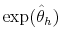  \exp(\hat{\theta}_{h})