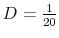  D=\frac{1}{20}
