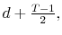  d+\frac{T-1}{2},