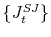 \{J_{t}^{SJ}\}