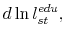 \displaystyle d \ln l^{edu}_{st},