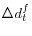 \Delta d_{t}^{f}