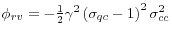 \phi_{rv}=-\frac{1}{2}\gamma^{2}\left( \sigma _{qc}-1\right) ^{2}\sigma_{cc}^{2}