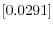\left[ 0.0291\right] 