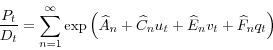\begin{displaymath} \frac{P_{t}}{D_{t}}=\sum_{n=1}^{\infty}\exp\left( \widehat{A}_{n}+\widehat {C}_{n}u_{t}+\widehat{E}_{n}v_{t}+\widehat{F}_{n}q_{t}\right) \end{displaymath}