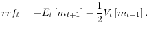 \displaystyle rrf_{t}=-E_{t}\left[ m_{t+1}\right] -\frac{1}{2}V_{t}\left[ m_{t+1}\right] .