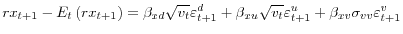\displaystyle rx_{t+1}-E_{t}\left( rx_{t+1}\right) =\beta_{xd}\sqrt{v_{t}}\varepsilon _{t+1}^{d}+\beta_{xu}\sqrt{v_{t}}\varepsilon_{t+1}^{u}+\beta_{xv}\sigma _{vv}\varepsilon_{t+1}^{v}% 