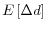  E\left[ \Delta d\right] 