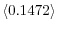  \left\langle 0.1472\right\rangle 