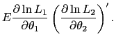 LaTex Encoded Math: \displaystyle E\frac{\partial \ln L_{1}}{\partial \theta _{1}}\left( \frac{\partial \ln L_{2}}{\partial \theta _{2}}\right) ^{\prime }.