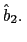  \hat{b}_{2}.\,