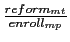  \frac{reform_{mt}}{enroll_{mp}}