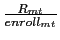  \frac{R_{mt}}{enroll_{mt}}