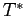  T^{\ast}
