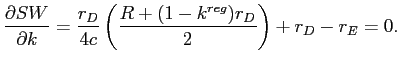 LaTex Encoded Math: \displaystyle \frac{\partial SW}{\partial k}=\frac{r_{D}}{4c}\left( \frac{R+(1-k^{reg}% )r_{D}}{2}\right) +r_{D}-r_{E}=0. 