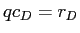  qc_{D}=r_{D}