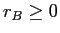  r_{B}\geq0