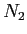  N_{2}