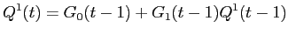 LaTex Encoded Math: \displaystyle Q^{1}(t) = G_{0}(t-1) + G_{1}(t-1)Q^{1}(t-1)