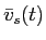  \bar{v}_{s}(t)