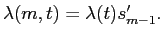  \lambda(m,t) = \lambda(t) s_{m-1}'.